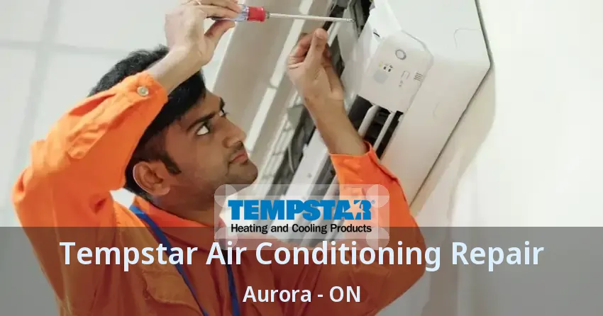 Tempstar Air Conditioning Repair Aurora - ON