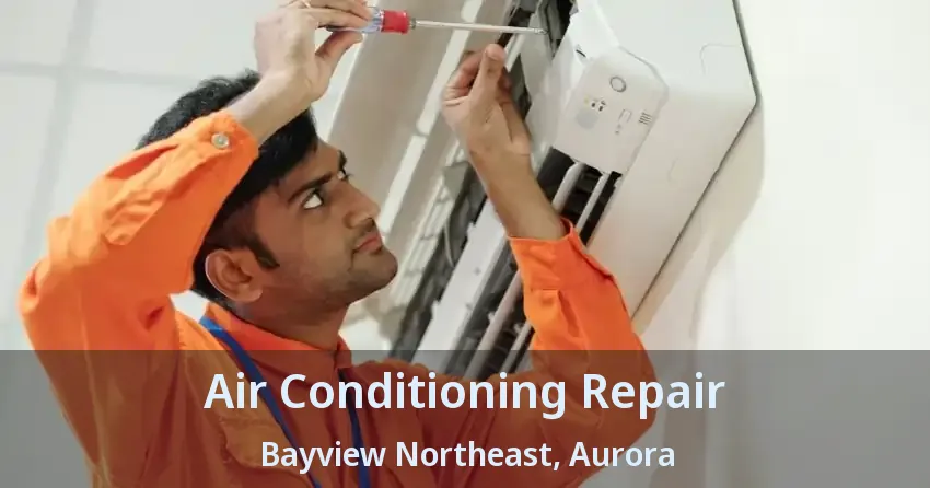 Air Conditioning Repair Bayview Northeast, Aurora - ON