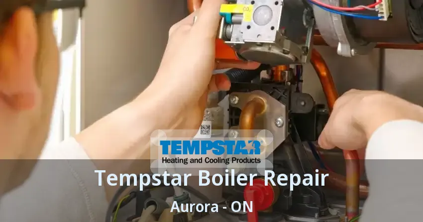Tempstar Boiler Repair Aurora - ON