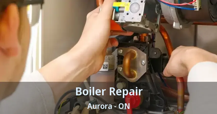 Boiler Repair Aurora - ON