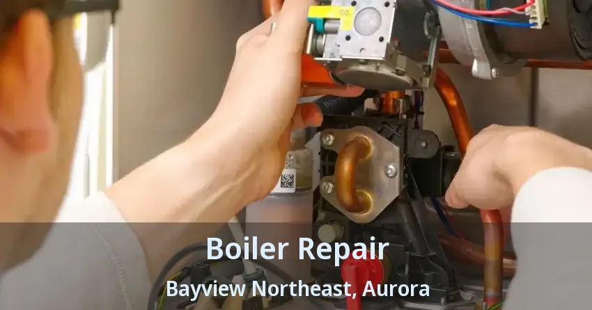 Boiler Repair Bayview Northeast, Aurora - ON