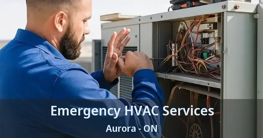 Emergency HVAC Services Aurora - ON