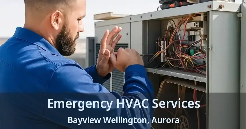 Emergency HVAC Services Bayview Wellington, Aurora - ON