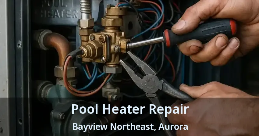 Pool Heater Repair Bayview Northeast, Aurora - ON