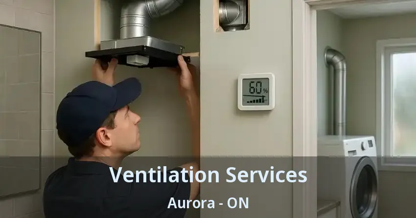 Ventilation Services Aurora - ON